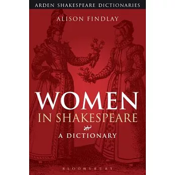 Women in Shakespeare: A Dictionary