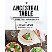 The Ancestral Table: Traditional Recipes for a Paleo Lifestyle
