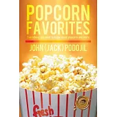 Popcorn Favorites: Everything You Want to Know About Popcorn and More