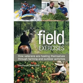 Field Exercises: How Veterans Are Healing Themselves Through Farming and Outdoor Activities