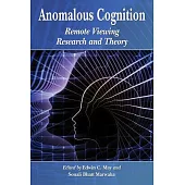 Anomalous Cognition: Remote Viewing Research and Theory