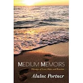 Medium Memoirs: Messages of Love, Hope, and Reunion