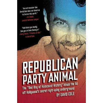Republican Party Animal: The ＂Bad Boy of Holocaust History＂ Blows the Lid Off Hollywood’s Secret Right-wing Underground