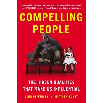 Compelling People: The Hidden Qualities That Make Us Influential