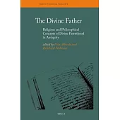 The Divine Father: Religious and Philosophical Concepts of Divine Parenthood in Antiquity