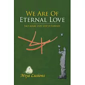 We Are of Eternal Love: No Maki Ish Sheyetawah