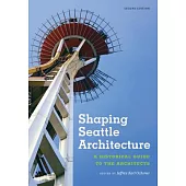 Shaping Seattle Architecture: A Historical Guide to the Architects