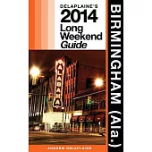 Delaplaine’s 2014 Long Weekend Guide: Birmingham (Ala.)