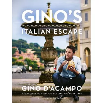 Gino’s Italian Escape: 100 Recipes to Help You Eat Like You’re in Italy