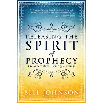 Releasing the Spirit of Prophecy: The Supernatural Power of Testimony