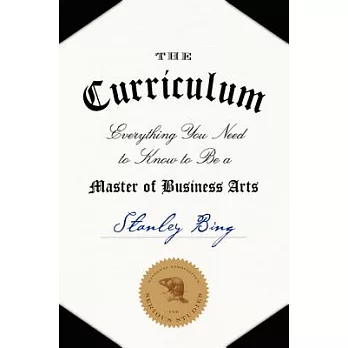 The Curriculum: Everything You Need to Know to Be a Master of Business Arts