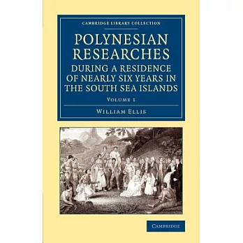 Polynesian Researches During a Residence of Nearly Six Years in the South Sea Islands