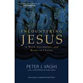 Encountering Jesus in Word, Sacraments, and Works of Charity