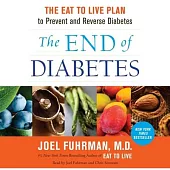 The End of Diabetes: The Eat to Live Plan to Prevent and Reverse Diabetes, Includes PDF File, Library Edition