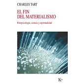 El fin del materialismo / The End of the Materialism: Parapsicologia, ciencia y espiritualidad
