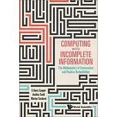 Computing With Incomplete Information: The Mathematics of Enumeration and Positive Reducibilities