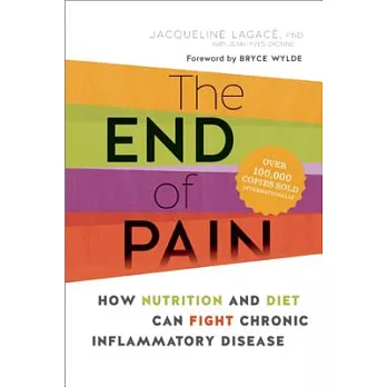 The End of Pain: How Nutrition and Diet Can Fight Chronic Inflammatory Disease