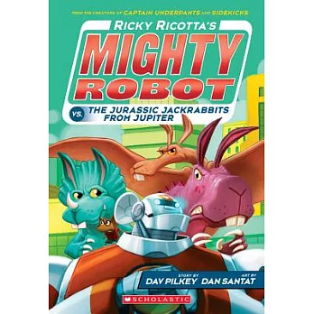 Ricky Ricotta’s Mighty Robot Vs. the Jurassic Jackrabbits from Jupiter