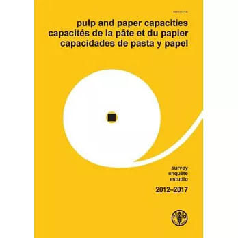 Pulp and Paper Capacities Survey 2012-2017  / Capacites de la pate et du papier enquete 2012-2017  / Capacidades de pasta y papel estudio 2012-2017