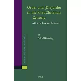 Order and (Dis)order in the First Christian Century: A General Survey of Attitudes
