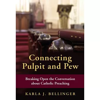 Connecting Pulpit and Pew: Breaking Open the Conversation about Catholic Preaching