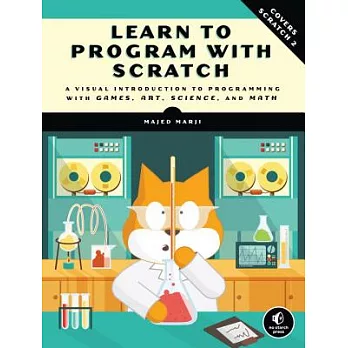 Learn to Program With Scratch: A Visual Introduction to Programming With Games, Art, Science, and Math