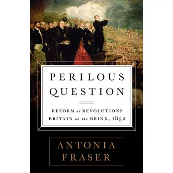 Perilous Question: Reform or Revolution? Britain on the Brink, 1832