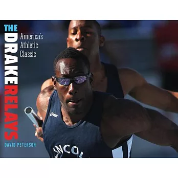 The Drake Relays: America’s Athletic Classic
