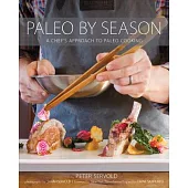 Paleo by Season: A Chef’s Approach to Paleo Cooking