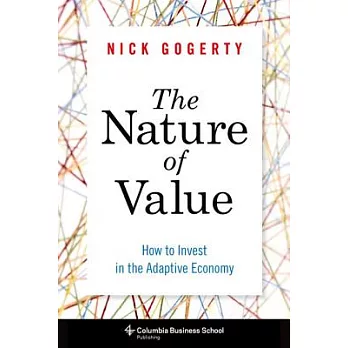 The Nature of Value: How to Invest in the Adaptive Economy