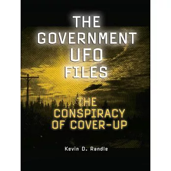 The Government UFO Files: The Conspiracy of Cover-Up