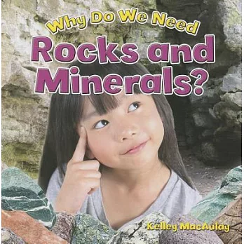 Why do we need rocks and minerals?