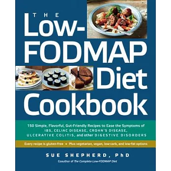 The Low-Fodmap Diet Cookbook: 150 Simple, Flavorful, Gut-Friendly Recipes to Ease the Symptoms of Ibs, Celiac Disease, Crohn’s Disease, Ulcerative C