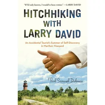 Hitchhiking With Larry David: An Accidental Tourist’s Summer of Self-discovery in Martha’s Vineyard