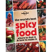 The World’s Best Spicy Food: Where to Find It and How to Make It