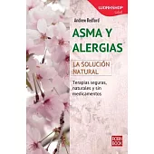 Asma y alergias / Asthma and Allergies: La solución natural / The Natural Solution
