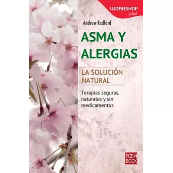 Asma y alergias / Asthma and Allergies: La solución natural / The Natural Solution
