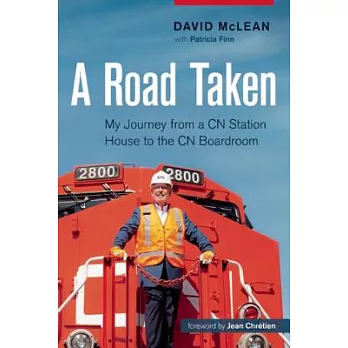 A Road Taken: My Journey from a Cn Station House to the Cn Boardroom