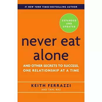 Never Eat Alone: And Other Secrets to Success, One Relationship at a Time