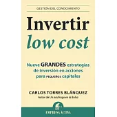 Invertir low cost / Low Cost Investing: Nueve grandes estrategias de inversion en acciones para pequenos capitales / Nine Great