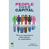 People over Capital: The Co-Operative Alternative to Capitalism
