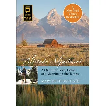 Altitude Adjustment: A Quest for Love, Home, and Meaning in the Tetons