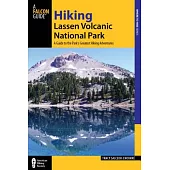 Hiking Lassen Volcanic National Park: A Guide to the Park’s Greatest Hiking Adventures