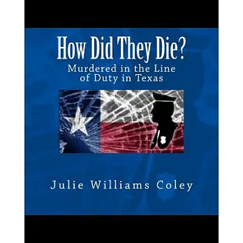 How Did They Die?: Murdered in the Line of Duty in Texas