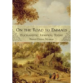 On the Road to Emmaus: Eucharistic Renewal Today