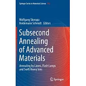 Subsecond Annealing of Advanced Materials: Annealing by Lasers, Flash Lamps and Swift Heavy Ions