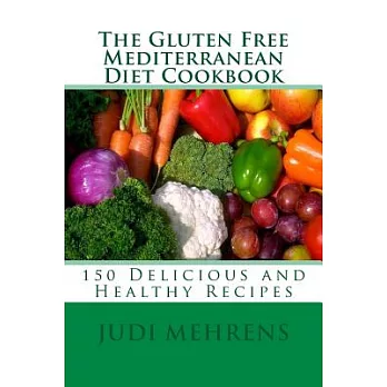 The Gluten Free Mediterranean Diet Cookbook: 150 Delicious and Healthy Recipes
