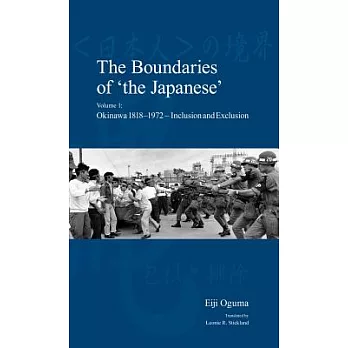 The Boundaries of ＂The Japanese＂: Okinawa 1818-1972 Inclusion and Exclusion