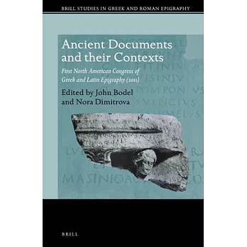 Ancient Documents and Their Contexts: First North American Congress of Greek and Latin Epigraphy 2011