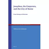 Josephus, the Emperors, and the City of Rome: From Hostage to Historian